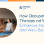 How Occupational Therapy Boosts Health for Better Well-Being