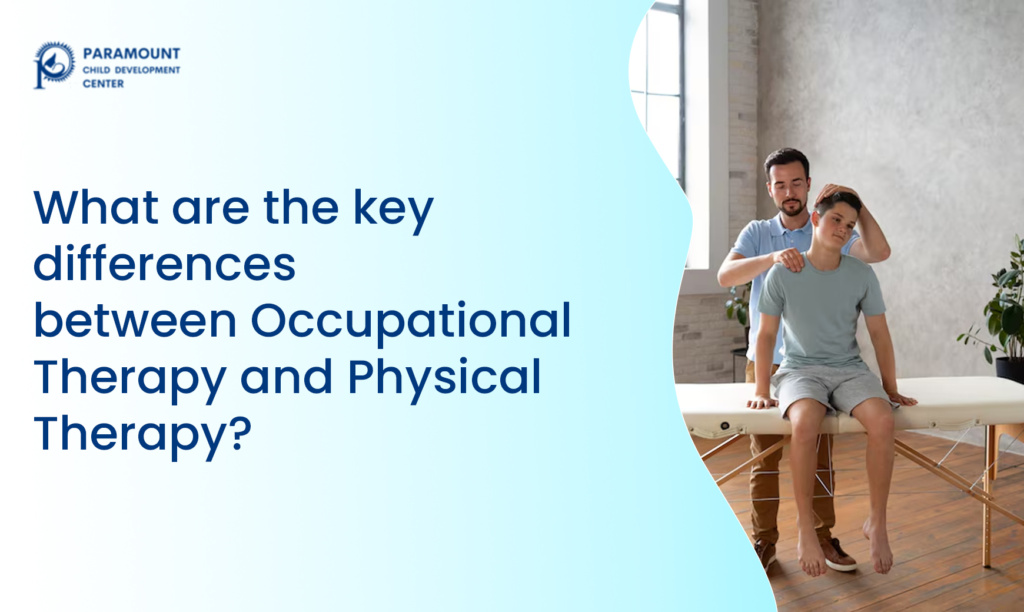 Occupational Therapy and Physical Therapy?