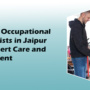 Top 10 Occupational Therapists in Jaipur for Expert Care and Treatment