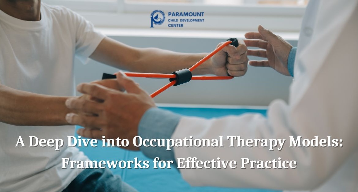 A Deep Dive into Occupational Therapy Models: Frameworks for Effective Practice