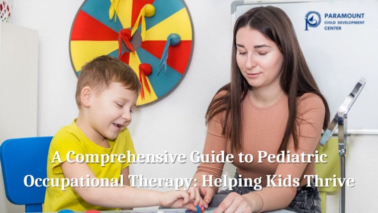 A Comprehensive Guide to Pediatric Occupational Therapy: Helping Kids Thrive