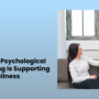 How Child Psychological Counselling Is Supporting Mental Wellness