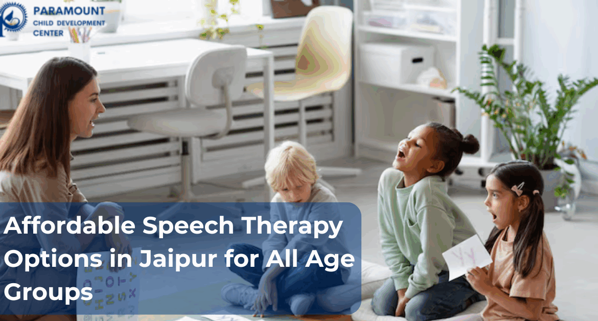 Affordable Speech Therapy Options in Jaipur for All Age Groups