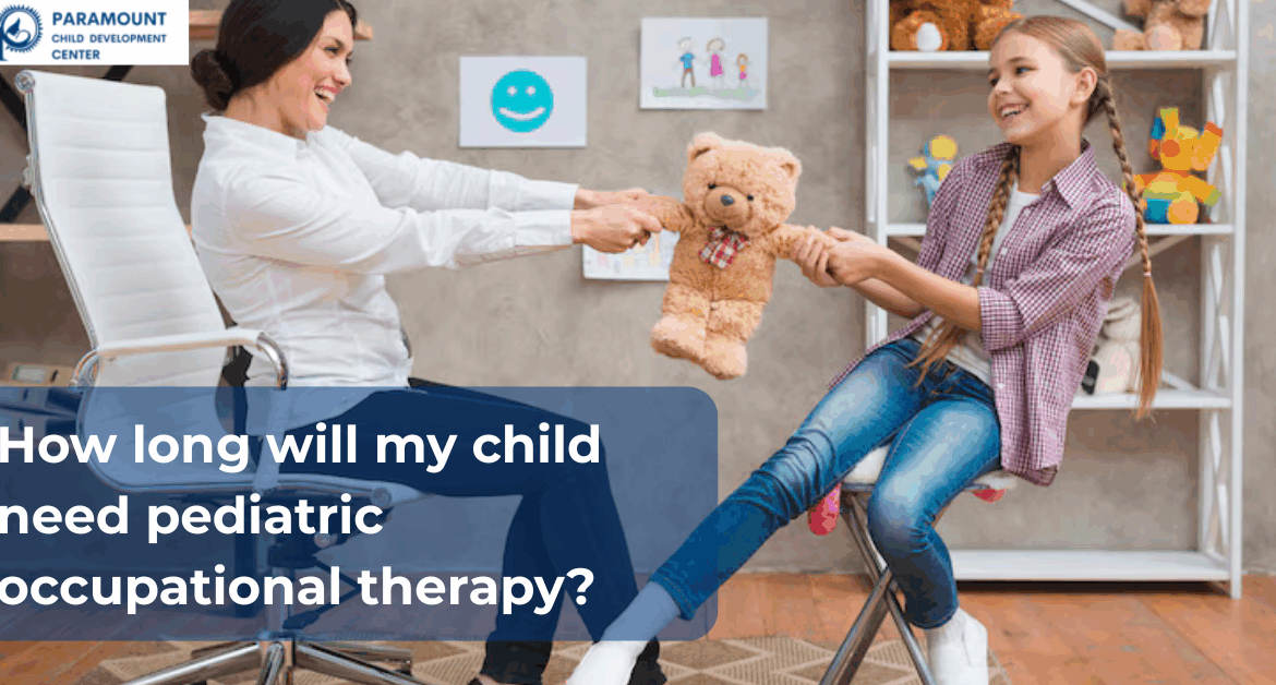 How long will my child need pediatric occupational therapy?