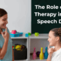 The Role of Speech Therapy in Treating Speech Disorders