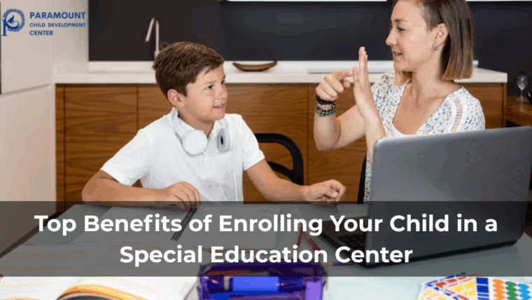 Top Benefits of Enrolling Your Child in a Special Education Center